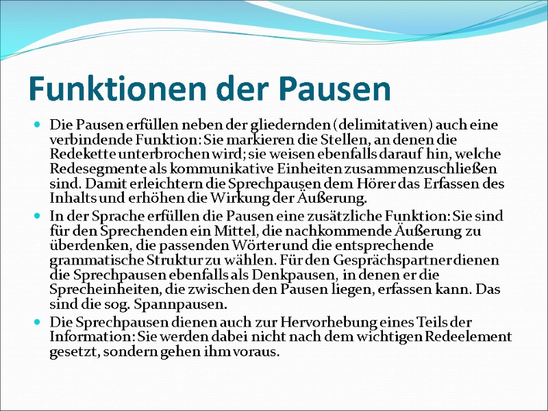 Funktionen der Pausen Die Pausen erfüllen neben der gliedernden (delimitativen) auch eine verbindende Funktion: